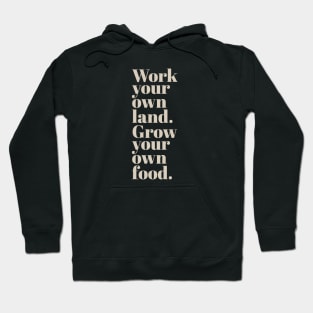 Work Your Own Land, Grow Your Own Food Hoodie